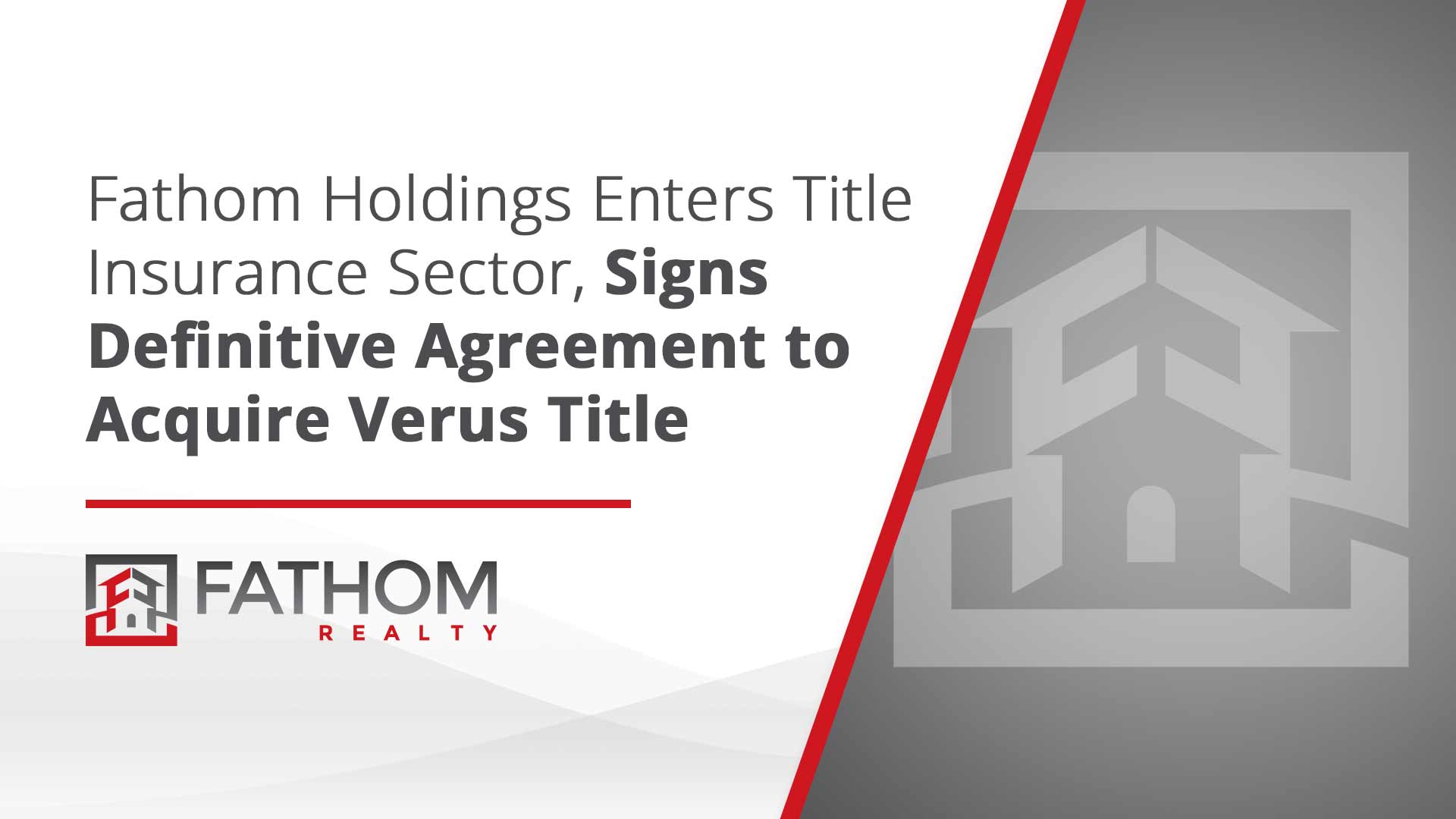 Featured image for “Fathom Holdings Enters Title Insurance Sector, Signs Definitive Agreement to Acquire Verus Title”
