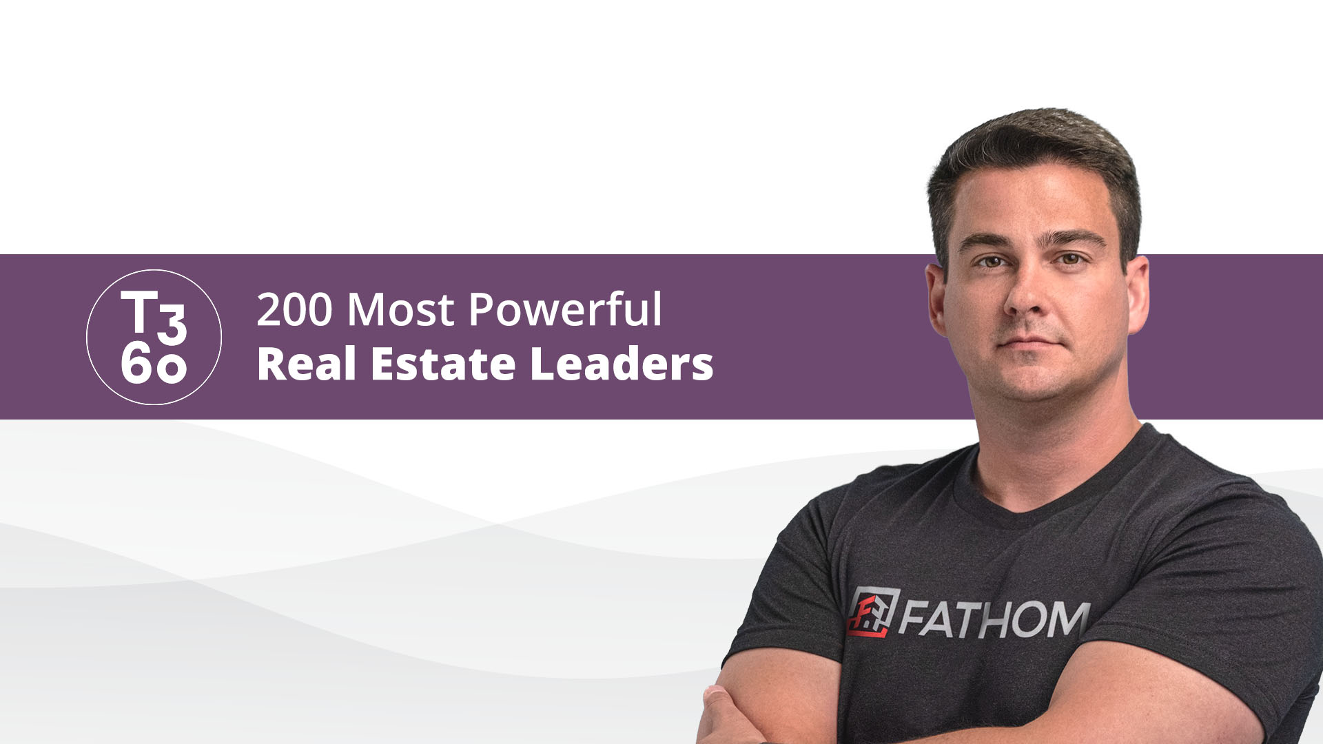 Featured image for “Fathom’s CEO Josh Harley Ranked Among the 200 Most Powerful Real Estate Leaders”