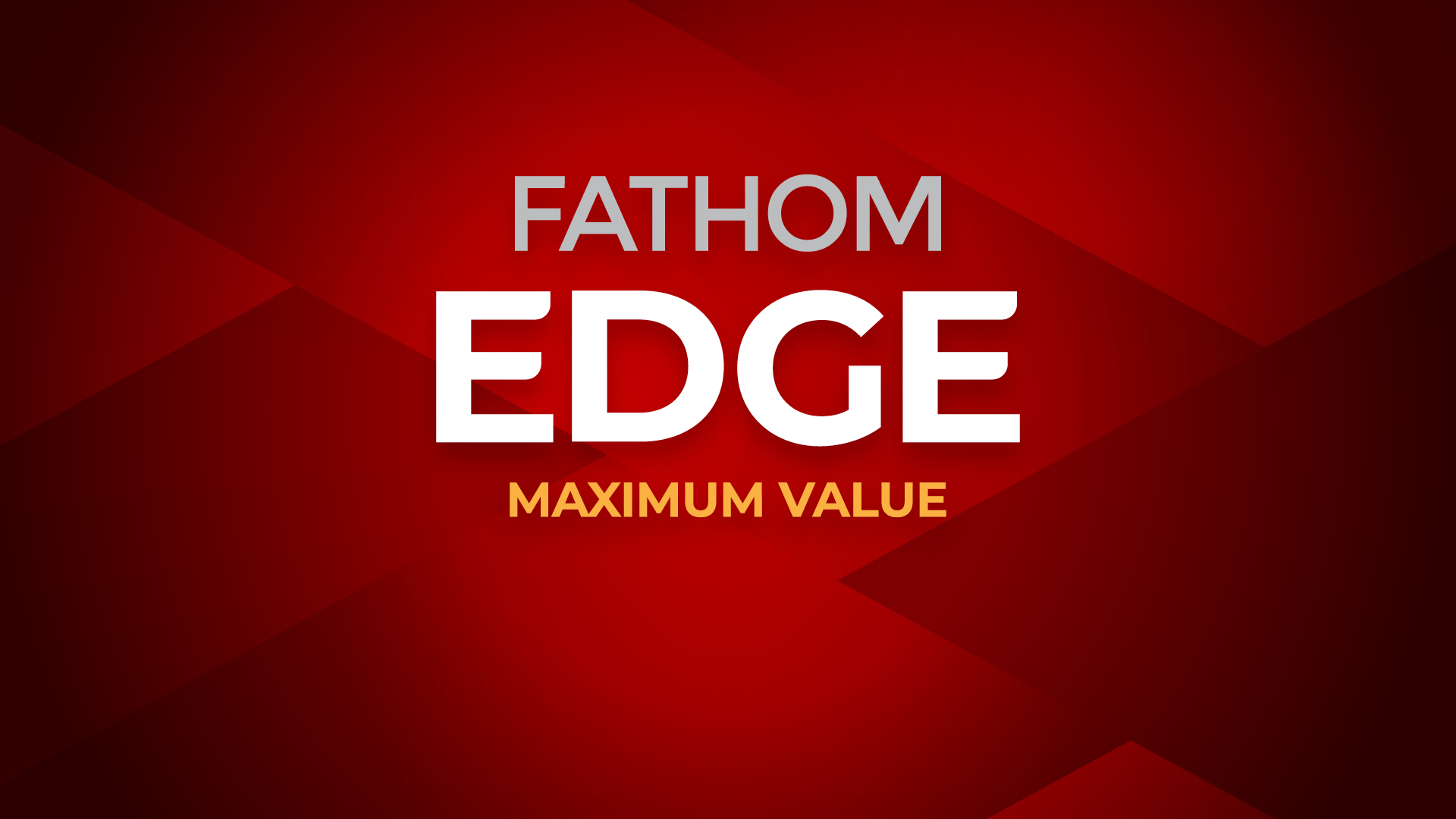 Fathom Edge logo on a red background with maximum value as a sub-header.