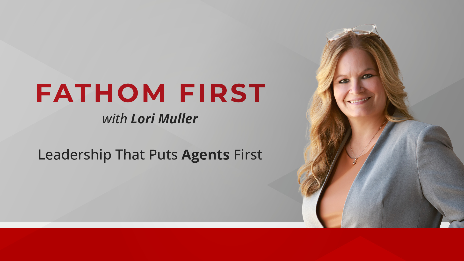 Hero image of Lori Muller, President of Fathom Realty, with title Fathom First leadership blog series.